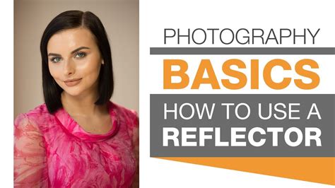 Photography Basics How To Use A Reflector Youtube