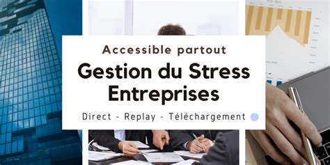 Gestion Du Stress Entreprises Apprivoiser Son Stress