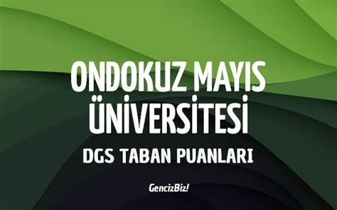 Dgs Ondokuz May S Niversitesi Taban Puanlar Gencizbiz