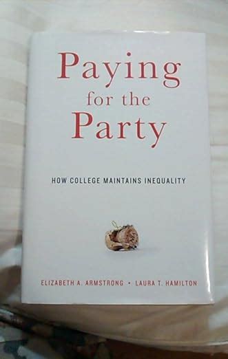 Paying For The Party How College Maintains Inequality Armstrong