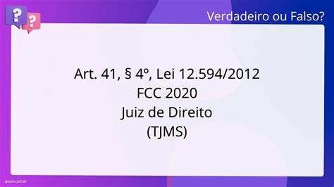 QScon Direito Art 41 4º Lei 12 594 2012 FCC 2020 Juiz de