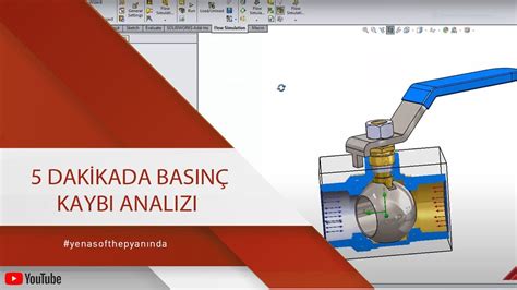 Solidworks Flow Simulation Ile Dakikada Bas N Kayb Analizi Youtube