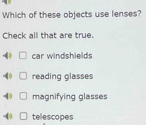 Solved Which Of These Objects Use Lenses Check All That Are True Car