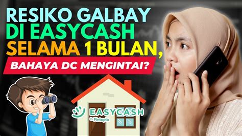 Resiko Galbay Easycash Bulan Bahaya Dc Lapangan Mengintai Gak Usah