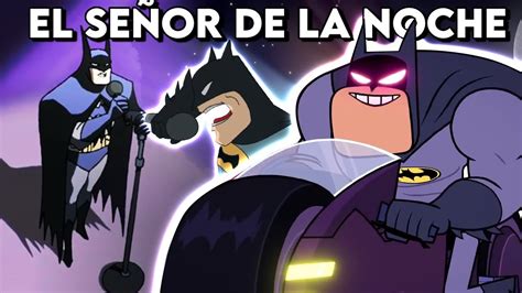 El Señor de la NOCHE pero es Cantado por Batman YouTube