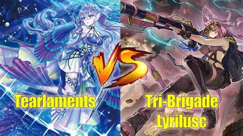 Tearlaments Vs Tri Brigade Lyrilusc Yu Gi Oh TCG Locals September