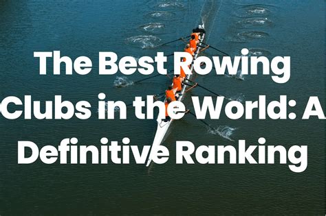 The Best Rowing Clubs In The World A Definitive Ranking The Rowing Tutor