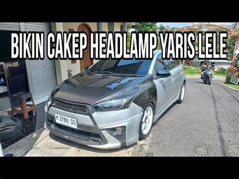 Bikin Headlamp Yaris Lele Jadi Lebih Keren YouTube