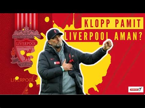 Klopp Pamit Musim Depan Liverpool Aman YouTube