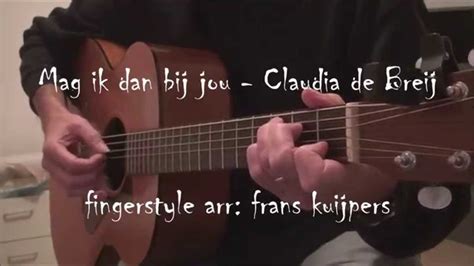 Mag Ik Dan Bij Jou Claudia De Breij Fingerstyle Arr Frans Kuijpers