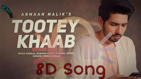 Armaan Malik Tootey Khaab Full Song 8d Song Songster Kunaal Shabby Bhushan Kumar