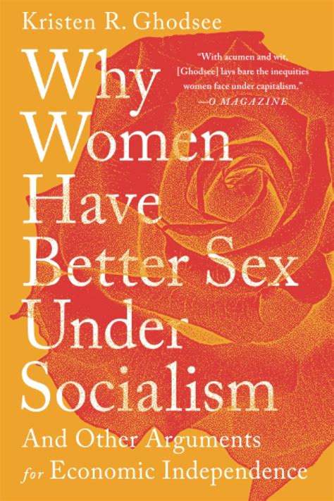 Why Women Have Better Sex Under Socialism And Other Arguments For