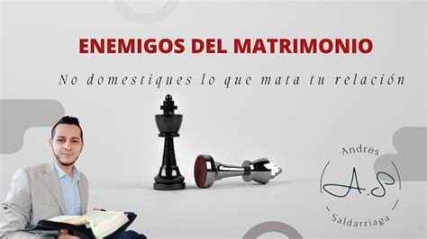 Enemigos Del Matrimonio Andres Saldarriaga YouTube