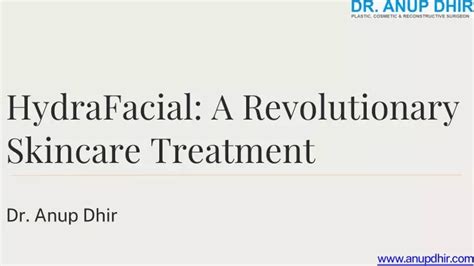 Ppt Hydrafacial A Revolutionary Skincare Treatment Dr Anup Dhir