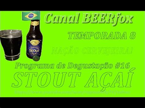 STOUT AÇAÍ Amazon Beer Belém Pará BRA 16 3 42 YouTube