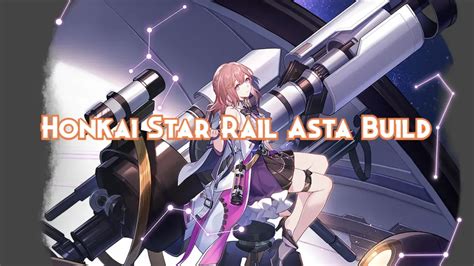 Honkai Star Rail Asta Build Guide Pillar Of Gaming