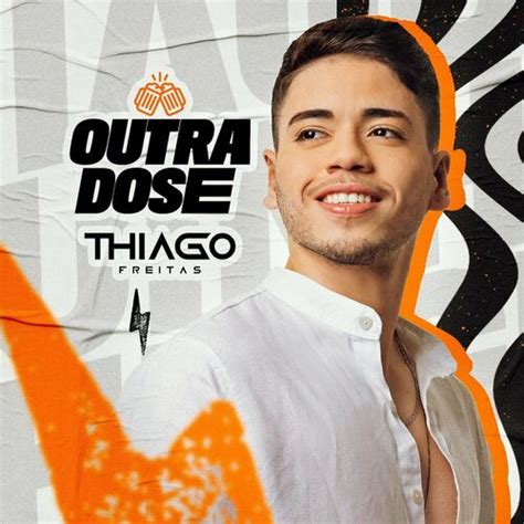 Thiago Freitas Outra Dose letras e músicas Deezer