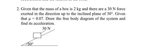 Solved Given That The Mass Of A Box Is Kg And There Are A N