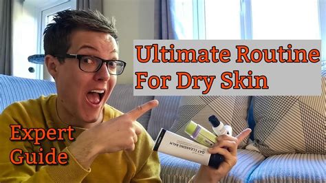 The Best Skincare Routine For Dry Skin How To Tackle Dry Skin