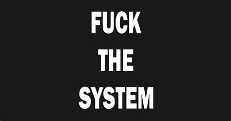 FUCK THE SYSTEM Rude T Shirt TeePublic