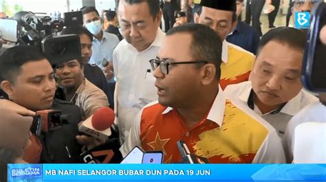 Mb Nafi Selangor Bubar Dun Pada Jun Youtube