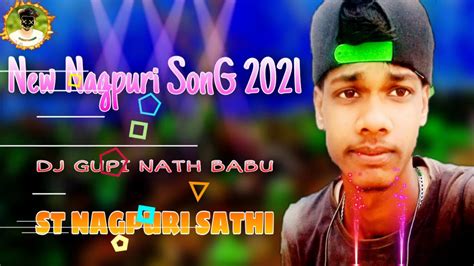 New Nagpuri Song 2021 Nagpuri Song 2022 Dj Gupi Nath Babu St