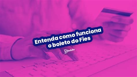 Boleto Fies O Que Como Pagar E Emitir A Segunda Via