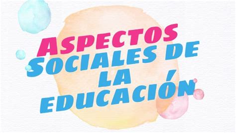 Presentacion Aspectos Sociales De La Educacion