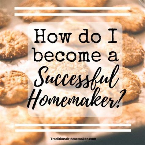 How Do I Become A Successful Homemaker Homemaking Happy Homemaking