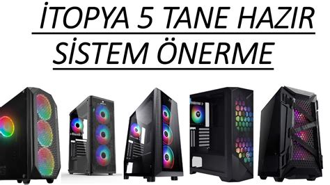 İTOPYA SİTESİNDEN 5 TANE HAZIR OYUNCU BİLGİSAYARI ÖNERME ORTA SEVİYE