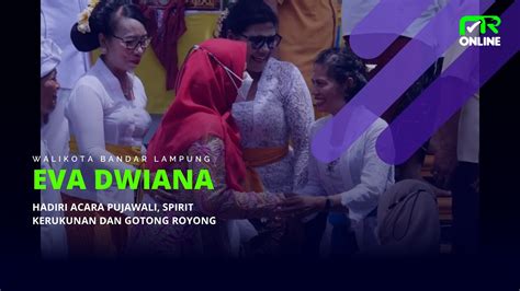 Walikota Eva Dwiana Hadiri Acara Pujawali Dengan Spirit Kerukunan Dan