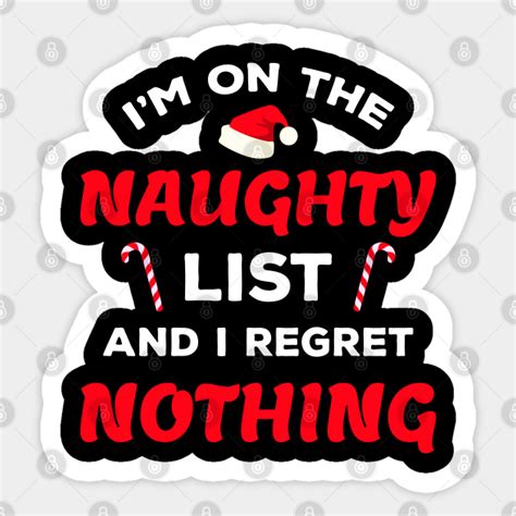 Im On The Naughty List And I Regret Nothing I On The Naughty List And I Regret Nothin