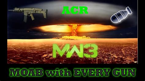 MW3 ACR MOAB MOAB With EVERY GUN YouTube