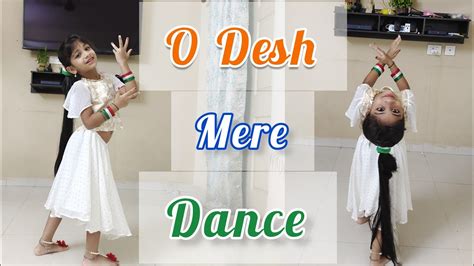 O Desh Mere Danceindependence Day Dancerepublic Day Dance Youtube