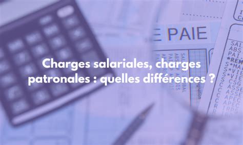 Charges salariales charges patronales quelles différences spartes