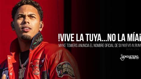 Myke Towers Estrenara Su Nuevo Album Vive La Tuya No La Mia Youtube