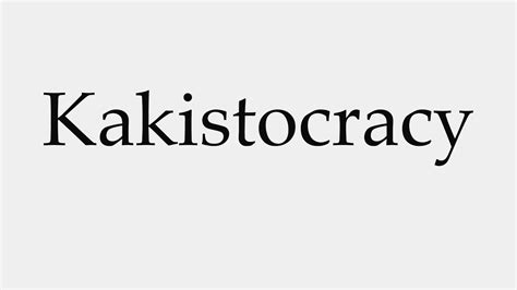 How to Pronounce Kakistocracy - YouTube