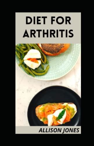 DIET FOR ARTHRITIS: Tons Of Breakfast, Lunch, Dіnnеr And Snack Recipes ...