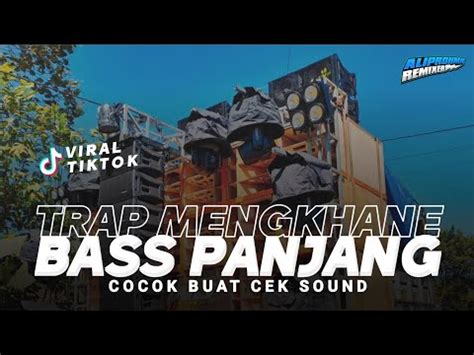 TRAP MENGKHANE BASS PANJANGCOCOK BUAT CEK SOUND YouTube