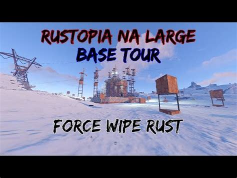 Rustopia Na Large Base Tour On Force Wipe Rust Youtube