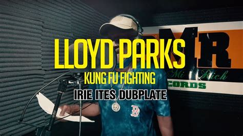 Video Irie Ites X Lloyd Parks Kung Fu Fighting Dubplate