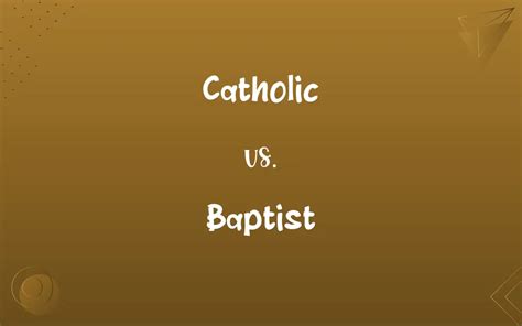 Catholic Vs Baptist Know The Difference