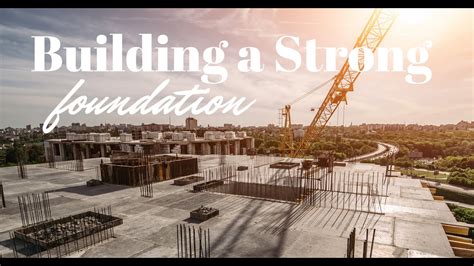 Building A Strong Foundation Pt Youtube