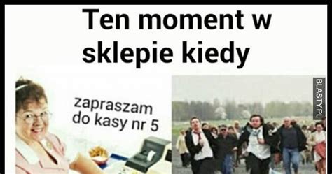 Ten Moment W Sklepie Kiedy Zapraszamy Do Kasy Numer 5 Memy Gify I