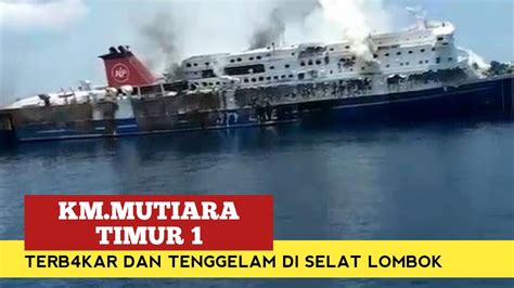 Tenggelamnya Kapal Km Mutiara Timur Di Selat Lombok Youtube