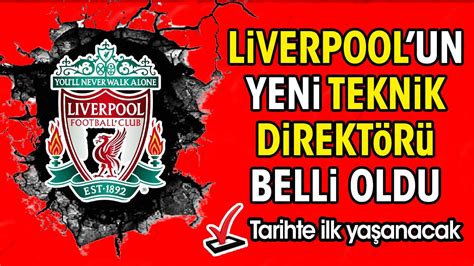 Liverpool un yeni teknik direktörü belli oldu Tarihte ilk yaşanacak