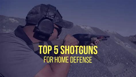 Shotguns Our Top Picks For Home Defense