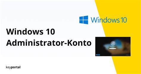 Windows Administrator Konto Aktivieren Guide Keyportal Uk