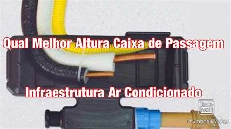 Qual Melhor Altura Caixa De Passagem Infraestrutura Ar Condicionado