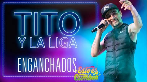 Tito Y La Liga Enganchados 2019 De Cumbia Exitos Y Lo Nuevo YouTube